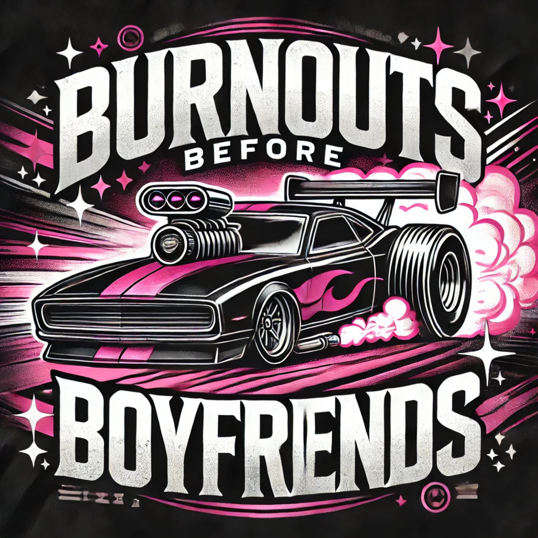 Burnouts Before Boyfriends Women's Drag Racing Hoodie