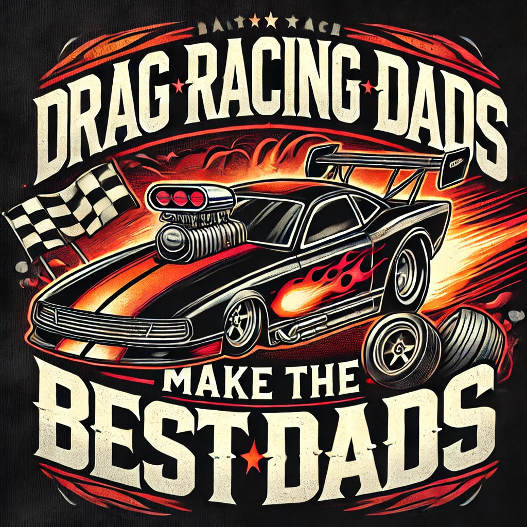 Drag Racing Dads Make The Best Dads Men's Tee