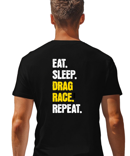 Eat. Sleep. Drag Race. Repeat. Tee