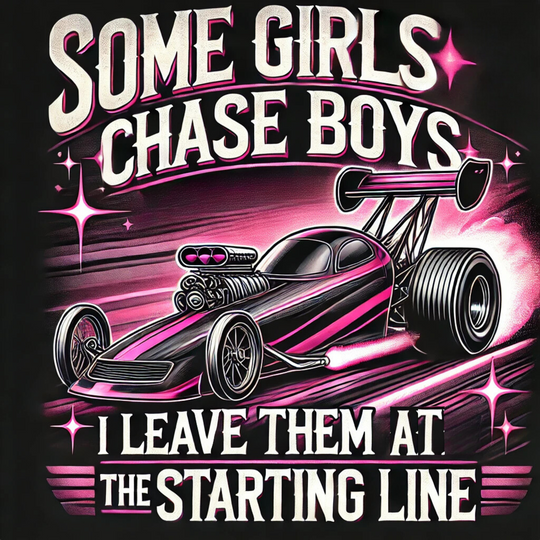 Some Girls Chase Boys, But I Leave Them At The Starting Line Women's Drag Racing Hoodie